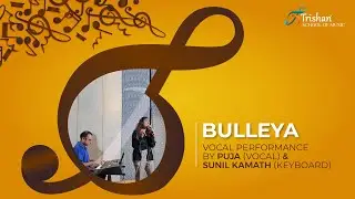 Bulleya, Vocal performance by Puja, A student of Trishan School of Music