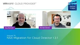 Feature Wednesday (Friday) Episode 78 - NSX Migration for VMware Cloud Director 1.3.1