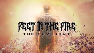 Feet In The Fire - The Covenant | BLEGH NATION EXCLUSIVE