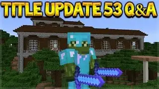 Minecraft Console Edition - Title Update 53 Q&A Survival Update & Last Gen Updates (Console Edition)