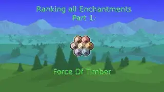Ranking every enchantment in The Terrarian Challenge: Force of Timber