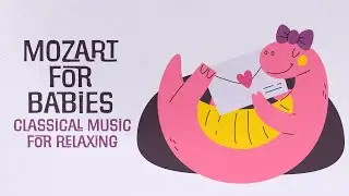 Songs for relaxing 💜 Mozart for Babies 💜 Baby Classical Piano Music for sleeping your baby