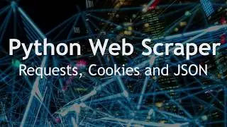 Python Web Scraper Tutorial: Sessions, Requests, Cookies & JSON!