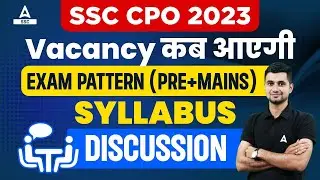 SSC CPO 2023 Notification Date | SSC CPO Syllabus and Exam Pattern 2023