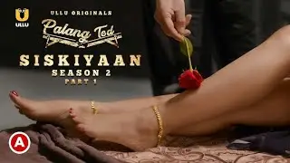 Palang Tod (Siskiyaan) | Season 2 | Ep 1 | Ullu Web Series | Hiral R , Noor M |Story Explain