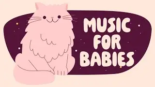 Calming lullabies for your baby 🐱 MUSIC FOR BABIES 🐱 Relaxing songs for babies to go to sleep