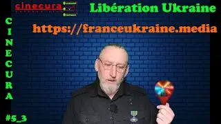 CINECURA#5_3: Libération Ukraine
