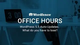 Wordfence Office Hours: WordPress Auto-Updates: What do you have to lose?