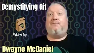 Demystifying Git presented by Dwayne McDaniel