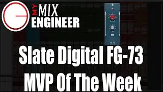 Slate Digital FG 73 - MVP Of The Week