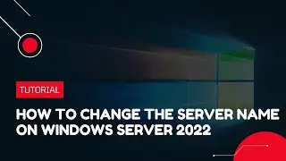 How to change the Server Name on Windows Server 2022 | VPS Tutorial
