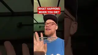 What happens when you die? 