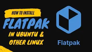 How to Install FLATPAK Apps in Ubuntu and Other Linux!