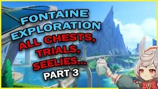 Fontaine - All Chests, Time Trials, Seelies and so on! Part 3