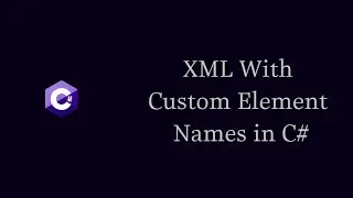 How To Write XML With Custom Element Names in C#