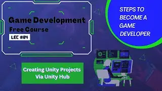 Game Development | Free Course | Lesson #04 | Create a New Project Via Unity Hub | Unity3D Layout