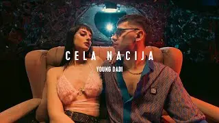 YOUNG DADI - CELA NACIJA / ЦЕЛА НАЦИJA [OFFICIAL 4K VIDEO] 2024