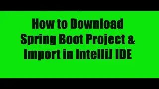 How to Download and Import SpringBoot Project | Spring Boot | Microservices | Freshers ! Experienced
