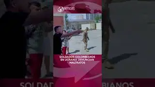 Denuncian malos tratos a soldados colombianos en Ucrania