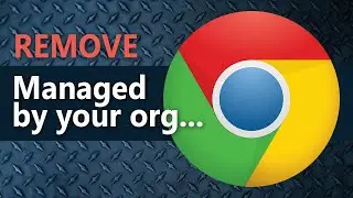 Remove Browser is managed by your organization & Chrome Extension