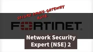 Fortinet Network Security Expert ( NSE ) 2 Secure Email Gateway ( SEG ) Quiz