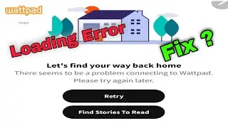Wattpad Connection Error ! Fix | There seems to be a problem connecting to Wattpad ! Why? 