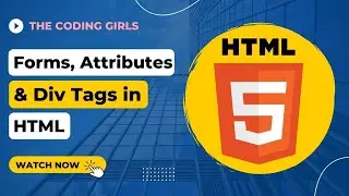 Forms, Attributes and Div tags in HTML. (Part 5)
