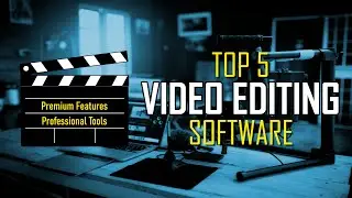Top 5 Absolute Best Video Editing Software (2024)