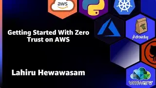 Getting Started with Zero Trust in AWS with Lahiru Hewawasam