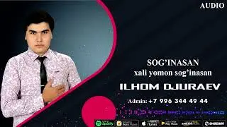 Ilhom Djuraev - Sog'inasan xali yomon sog'inasan/Илхом Жураев-Согинасан хали ёмон согинасан