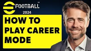 How To Play Career Mode In eFootball (Full 2024 Guide)