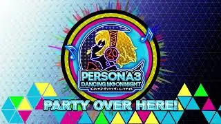 Party Over Here! - Persona 3 Dancing In Moonlight