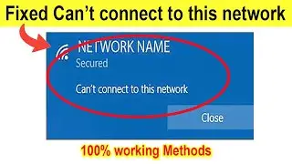 Can't Connect To This Network Problem In Windows 10 | Windows 10 WiFi Connection Problem solved