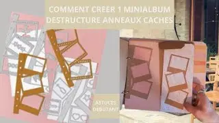 UN MINIALBUM DESTRUCTURE AVEC ANNEAUX CACHES : ASTUCES POUR LES DEBUTANTS 