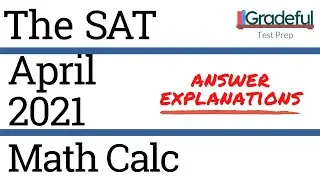 SAT April 2021 QAS Math Calc (Section 4) Answer Explanations/Walkthrough – SAT Prep