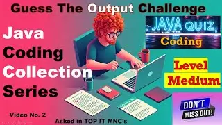 Java Code Challenge: Guess the Output Like a Pro ! Collection Puzzles | From Basic to Advanced Part2