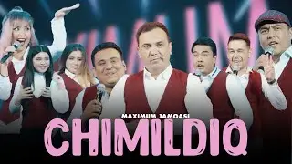 Махимум Жамоаси - Чимилдик | Maximum Jamoasi - Chimildiq