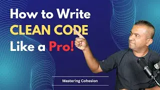 How to Write Clean Code Like a Pro! | Mastering Cohesion