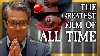 Why Paddington 2 Is the Greatest Film of All Time (Part 2 of 2)