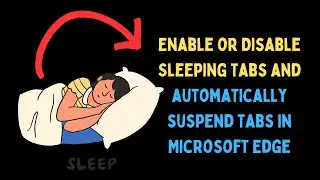 How to Enable or Disable Sleeping Tabs to Automatically Suspend Tabs in Microsoft Edge on Windows 11
