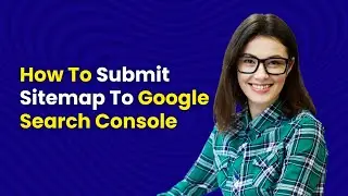 Submit XML Sitemap To Google Search Console (🔥Bonus Included)