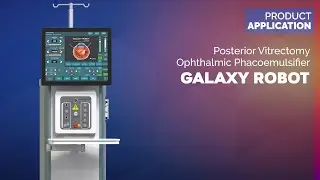 Galaxy Robot | Entire system For Both Vitreo Retinal & Cataract Surgeries | Appasamy Associates