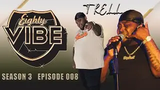 T RELL | EIGHTY VIBE SEASON 3 EPISODE 8 | MAY 21ST, 2023 The 85 South Show