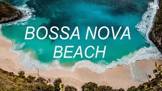 Relaxing Music ~ Bossa Nova Beach 2023