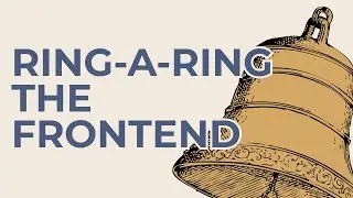 Ring-a-Ring the Frontend - Sean Cotterill | February 2019
