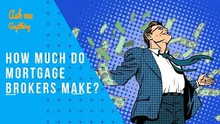 How Much Do Mortgage Brokers Make? How Do Mortgage Brokers Make Money? How Much Mortgage Broker Make
