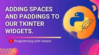Python GUI Development | Widgets padding and spaces in Tkinter | Tutorial #7