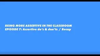 How to be more Assertive in Class - Episode 7 with Hilary Nunns