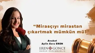 Mirasçıyı Mirastan Çıkartmak Mümkün mü?