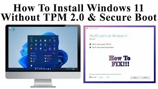 How To Install Windows 11 Without TPM 2.0 and Secure Boot